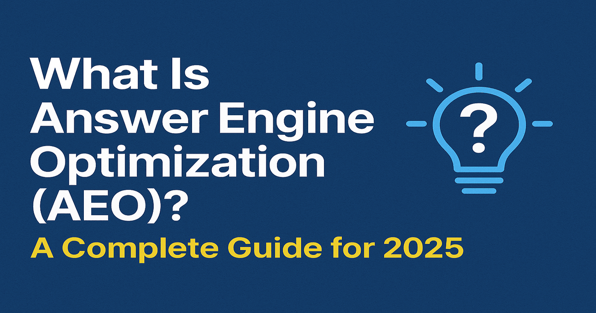 What Is Answer Engine Optimization (AEO)? A Complete Guide for 2025