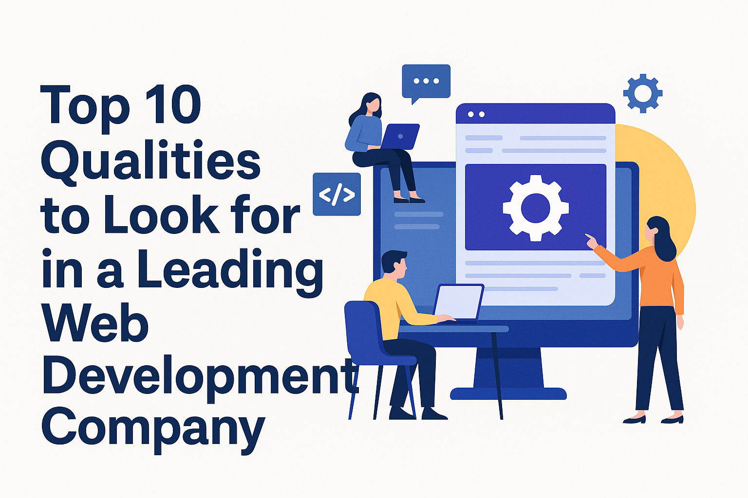 Top 10 Qualities to Look for in a Leading Web Development Company