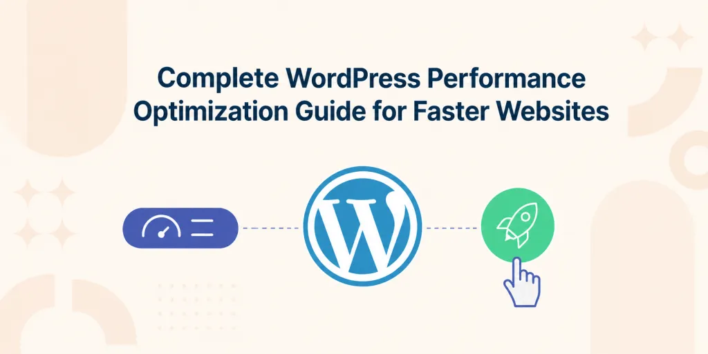 Complete WordPress Performance Optimization Guide for Faster Websites