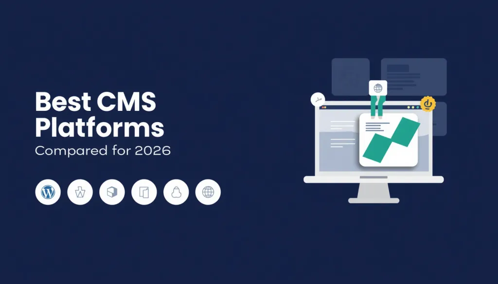 Best CMS Platforms Compared for 2026: Features, Costs, Scalability, and Business Fit